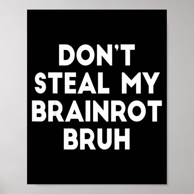 Póster Don't Steal My Brainrot Bruh Funny Internet Memes  (Frente)