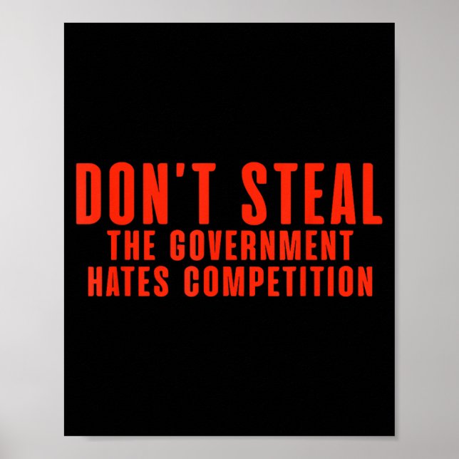 Póster Don't Steal The Government Hates Competition  (Frente)