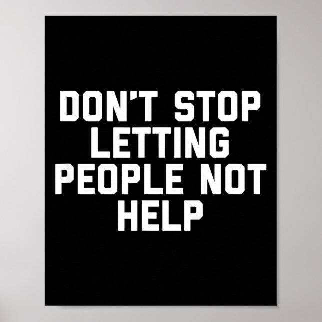 Póster Don't Stop Letting People Not Help  (Frente)