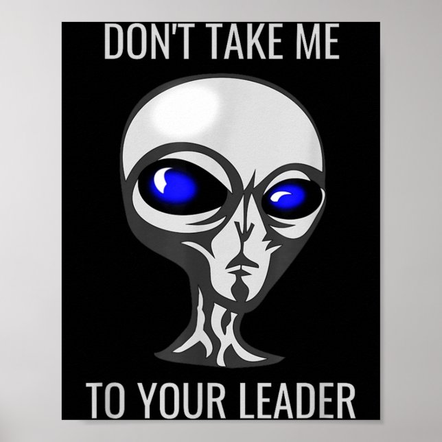 Póster Don't Take Me To Your Leader Funny Alien  (Frente)