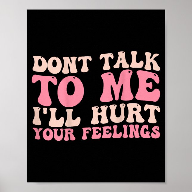 Póster Don't Talk To Me I'll Hurt Your Feelings (back)  (Frente)