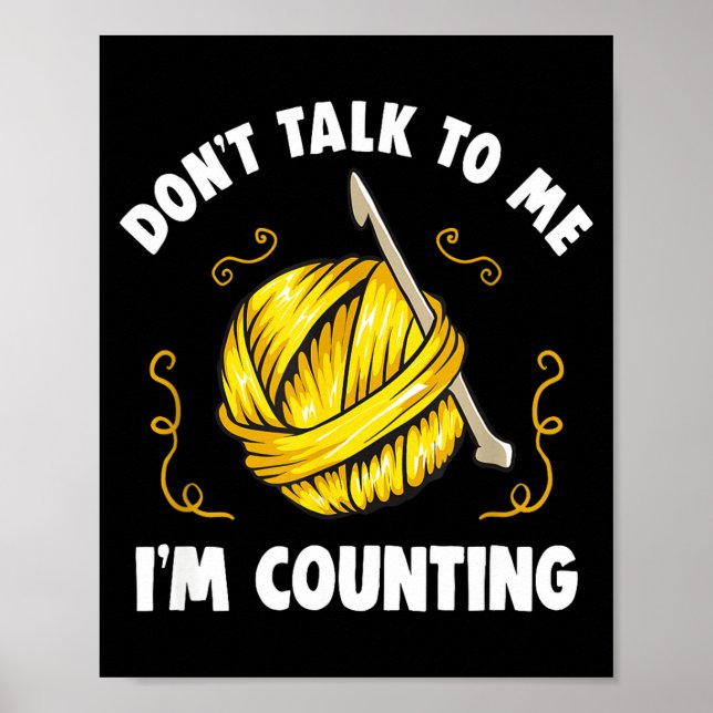 Póster Don't Talk To Me I'm Counting _ Funny Knitting Cro (Frente)