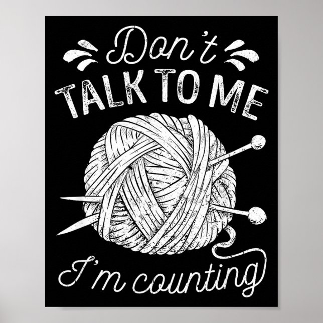 Póster Don't Talk To Me I'm Counting Knitting Lover Funny (Frente)