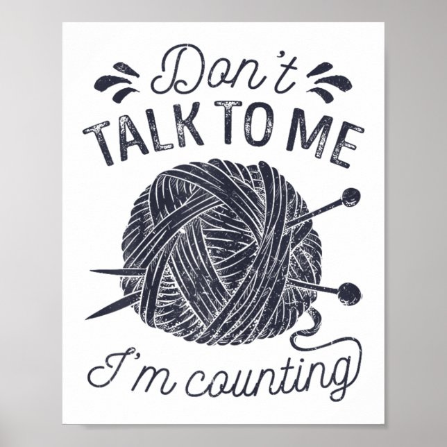 Póster Don't Talk To Me I'm Counting Knitting Lover Knitt (Frente)