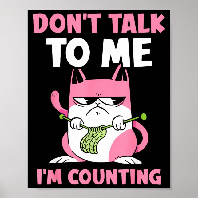 Póster Don't Talk To Me I'm Counting Knitting Yarn Knit K (Frente)