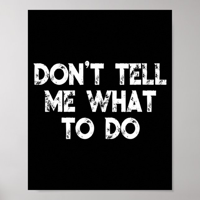 Póster Don't Tell Me What To Do Motivational Saying  (Frente)