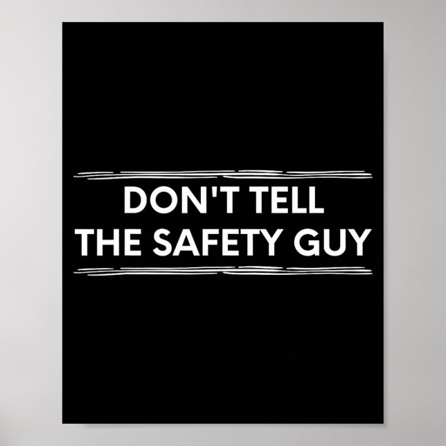 Póster Don't Tell The Safety Guy Construction Pun Design  (Frente)