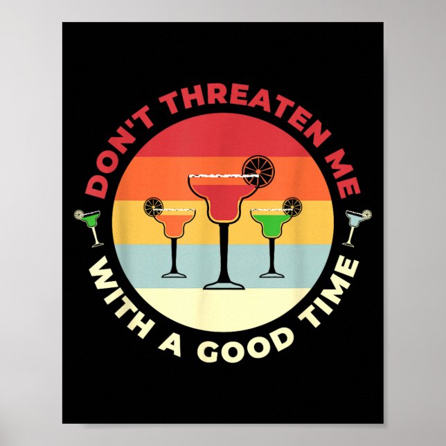 Póster Don't Threaten Me With A Good Time Funny Margarita (Frente)