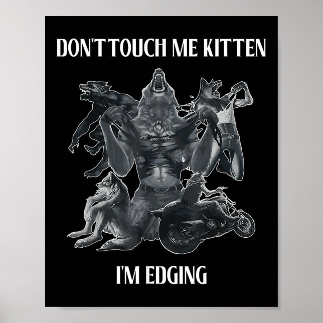 Póster Don't Touch Me Kitten I'm Edging Wolfs Design  (Frente)