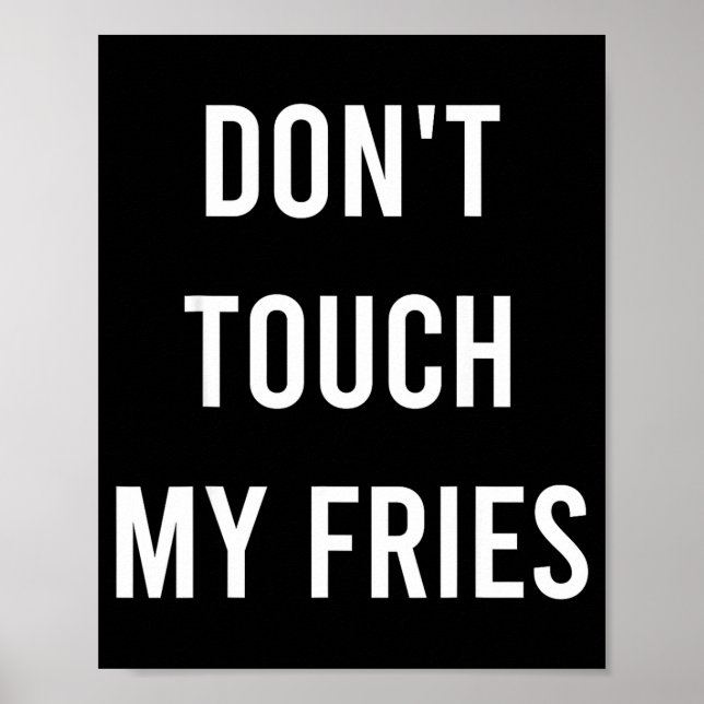 Póster Don't Touch My Fries Funny Junk Fast Food Gag Gift (Frente)