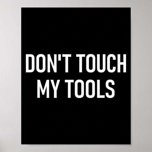 Póster Don't Touch My Tools, Funny, Jokes, Sarcastic Sayi (Frente)