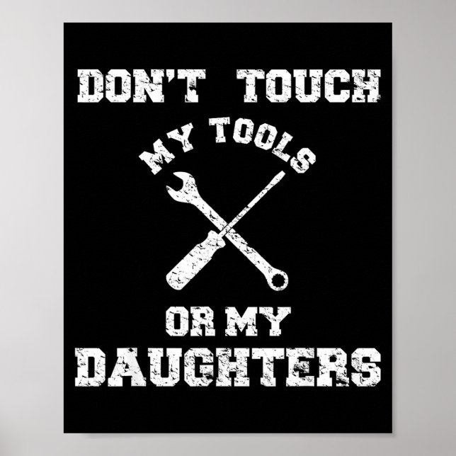 Póster Don't Touch My Tools Or My Daughter Shirt Father's (Frente)