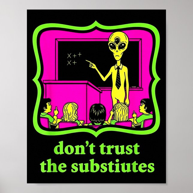 Póster Don't Trust Subtitutes Funny Alien Invasion Teache (Frente)