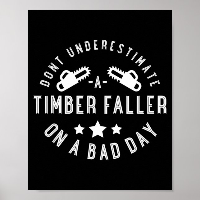 Póster Dont Underestimate A Timber Faller On A Bad Day Fu (Frente)