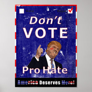 Póster Don't Vote Pro Hate Campaign Poster