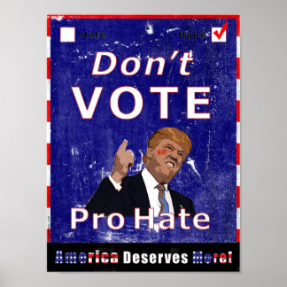 Póster Don't Vote Pro Hate Campaign Poster