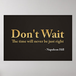 Póster Don't wait. The time will never be just right.,...