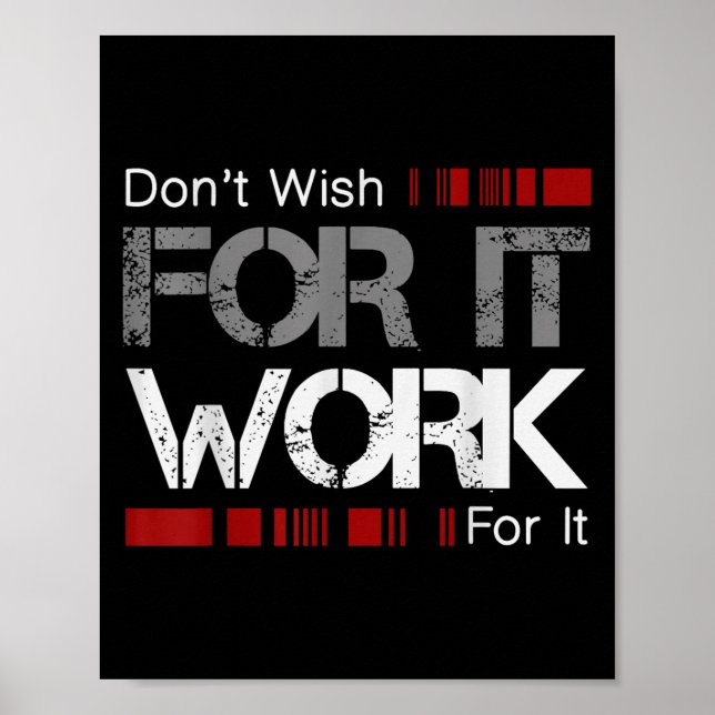 Póster Don't Wish Work For It Great To Insre Motivate  (Frente)