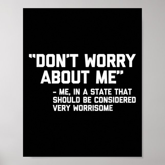 Póster Don't Worry About Me -me... Quote - Funny Saying S (Frente)