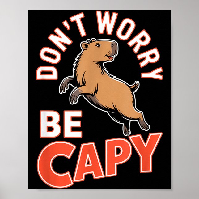 Póster Don't Worry Be Capy Funny Cute Capybara Animal Lov (Frente)