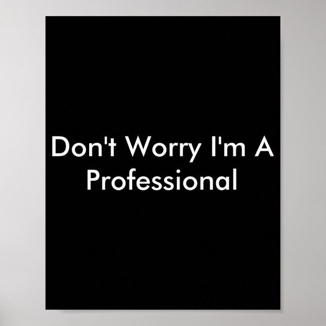 Póster Dont Worry Im A Professional  (Frente)