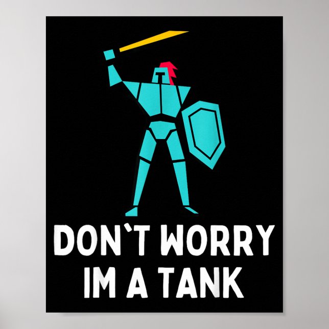 Póster Don't Worry Im A Tank Gaming Mmo Rpg Funny  (Frente)