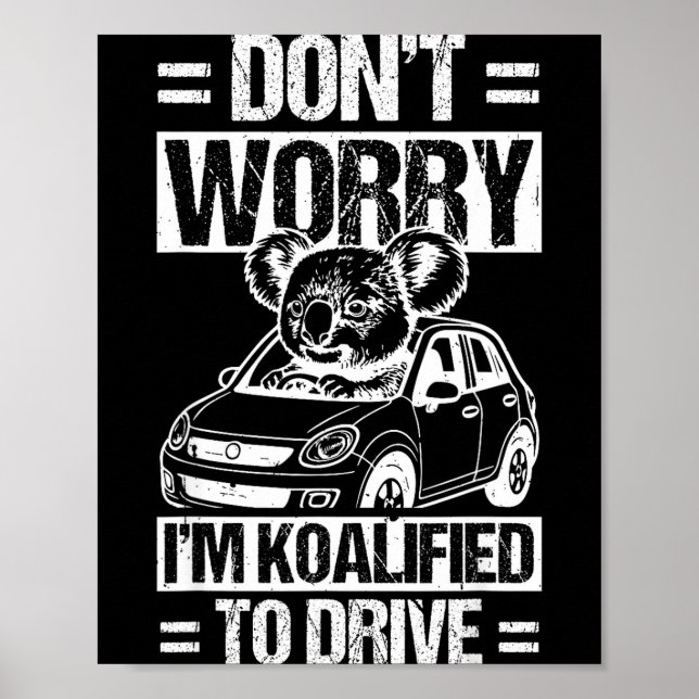 Póster Don't Worry I'm Koalified To Drive Funny New Drive (Frente)