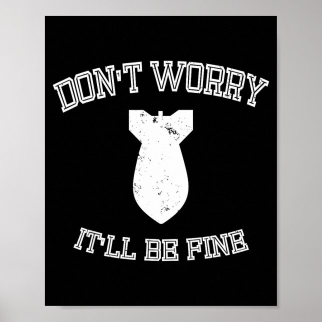 Póster Don't Worry It'll Be Fine With Funny Bomb  (Frente)
