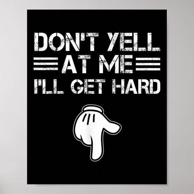 Póster Dont Yell At Me I'll Get Hard Funny Embarring Adul (Frente)