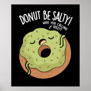 Póster Donut Be Salty Funny Donut Pun Dark BG