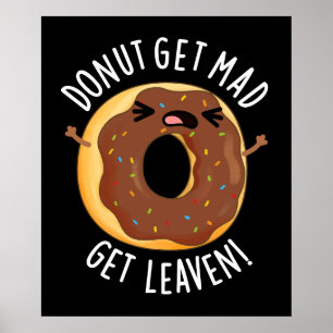 Póster Donut Get Mad Get Leaven Funny Donut Pun Dark BG