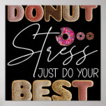 Póster Donut Stress Just Do Your Best Test Day Teacher<br><div class="desc">Donut Stress Just Do Your Best Test Day Teacher</div>