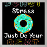 Póster Donut Stress Just Do Your Best Test Day Teacher gi<br><div class="desc">Donut Stress Just Do Your Best Test Day Teacher girl</div>