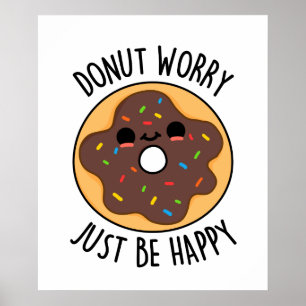 Póster Donut Worry Just Be Happy Funny Donut Pun