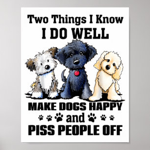 Póster Dos cosas que sé que hago bien hacen que los perro
