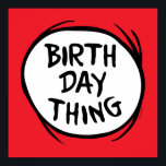 Póster Dr. Seuss Thing 1 Thing 2 - Birthday Thing<br><div class="desc">Check out this awesome Thing One Thing Two,  "Birthday Thing" shirt from Dr. Seuss!</div>