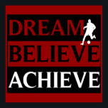 Póster Dream Believe Achieve Poster de fútbol<br><div class="desc">Poster de fútbol inspirador</div>