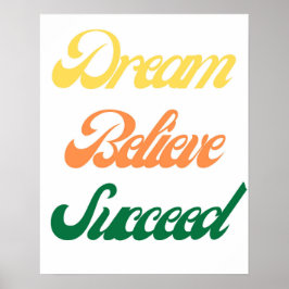 Póster Dream Believe Succeed Motivational Typography