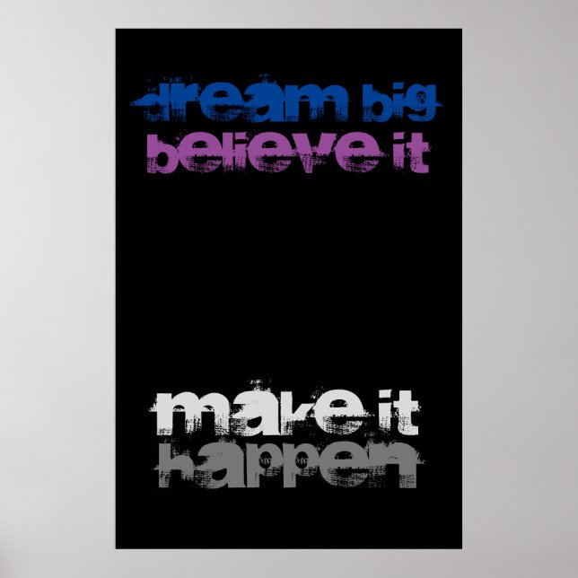 Póster Dream Big Believe que hace que ocurra Inspirador (Frente)