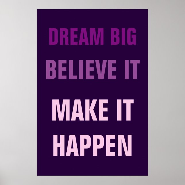 Póster Dream Big Believe que hace que sea motivacional (Frente)