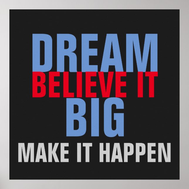 Póster Dream Big Believe que hace que sea motivacional (Frente)