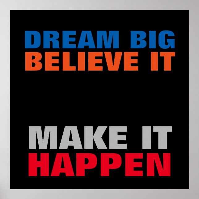 Póster Dream Big Believe que hace que sea motivacional (Frente)