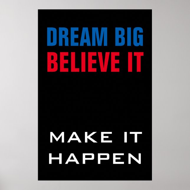 Póster Dream Big Believe que hace que sea motivacional (Frente)
