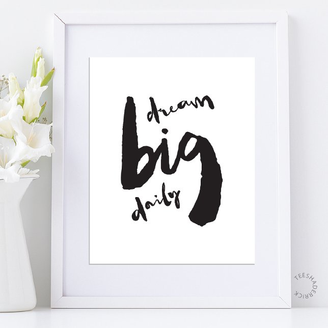 Póster Dream Big Daily - Motivational Brush Stroke Art (Dream Big Daily - Motivational Brush Stroke Art Poster in Black and White theme)