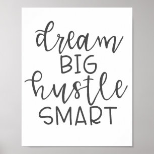 Póster Dream Big Hustle Smart