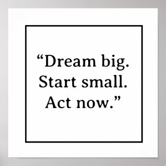 Póster Dream Big Start Small Act Now Minimalist Typograph