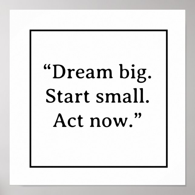Póster Dream Big Start Small Act Now Minimalist Typograph (Frente)