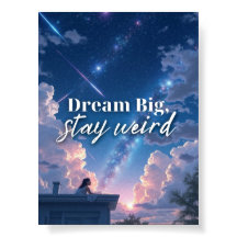 Dream Big, Stay Weird - Chica de Galaxia caprichos