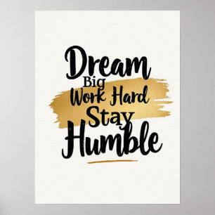 Póster Dream Big Work Hard Stay Humble : Pincel de oro