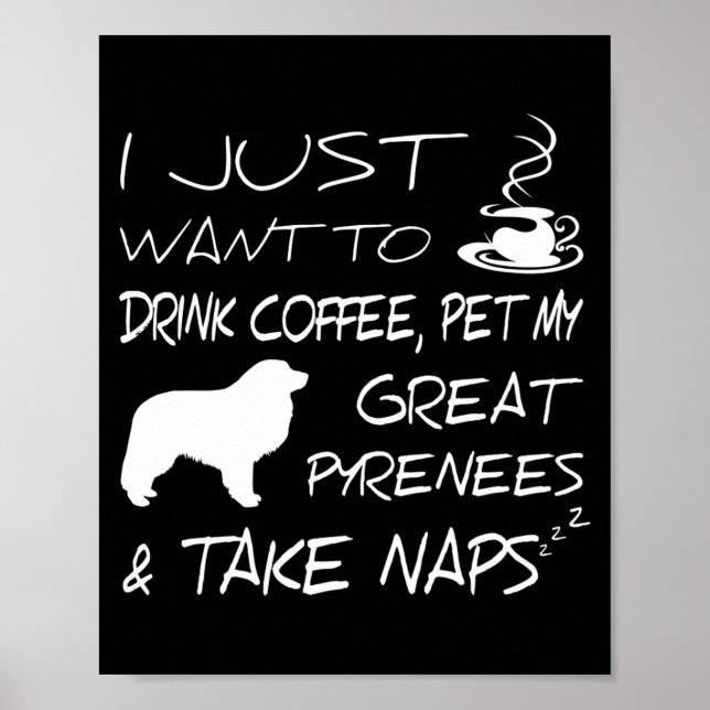 Póster Drink Coffee And Pet Great Pyrenees Funny Gift Shi (Frente)